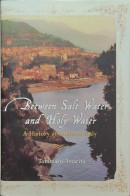 Between Salt Water And Holy Water - A History Of Southern Italy - Andere & Zonder Classificatie