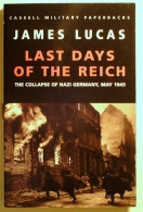 Last Days Of The Reich; The Collapse Of Nazi Germany, May 1945 - Military/ War