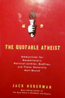 The Quotable Atheist: Ammunition For Nonbelievers, Political Junkies, Gadflies, And Those Generally Hell-Bound - Religione
