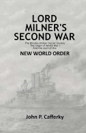 Lord Milner's Second War. The Rhodes-Milner Secret Society. The Origin Of World War I And The Start Of The New World O - Mundo