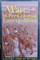 War In Pre-Colonial Eastern Africa. The Patterns & Meanings Of State-Level Conflict In The Nineteenth Century - Africa