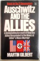 Auschwitz And The Allies. A Devastating Account Of How The Allies Responded To The News Of Hitler's Mass Murder. - Armada/Guerra