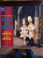 Oscar Straus : Rêve De Valse - Marcel Merkes Et Paulette Merval - Opéra & Opérette