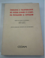 Formazione E Trasformazione Dei Sistemi Economici In Europa Dal Feudalesimo Al Capitalismo CEDAM 1995 - Diritto Ed Economia