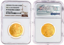 200 Zloty 2003. 150 Jahre Petrochemische Industrie In Polen. 15,5 G. 900/1000. Auflage Nur 2100 Ex. NGC Grading PF70 ULT - Pologne