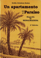 Un Apartamento En El Paraíso. Biografía De Benalmádena (dedicado) - Emilio Giménez Bolea - Historia Y Arte