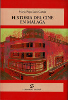 Historia Del Cine En Málaga - María Pepa Lara García - Historia Y Arte