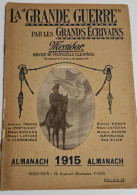 LA "GRANDE GUERRE" PAR LES GRANDS ECRIVAINS. ALMANACH 1915. LE ROI ALBERT AU MILIEU DE SES TROUPES. - Guerra 1914-18