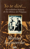 Yo Te Diré... La Verdadera Historia De Los últimos De Filipinas (1898-1998) - - Manuel Leguineche - Historia Y Arte
