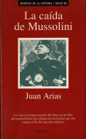 La Caída De Mussolini - Juan Arias - Histoire Et Art
