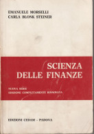 SCIENZA DELLE FINANZE - E. Morselli - Carla Blonk Steiner - Droit Et économie
