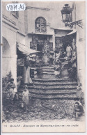 ALGERIE- BOUTIQUES DE MONTCHOUS DANS UNE RUE ARABE - Algerien