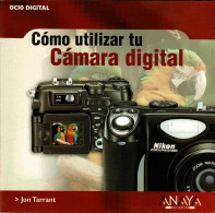 Cómo Utilizar Tu Cámara Digital - Jon Tarrant - Practical