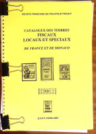 Catalogue Des Timbres Fiscaux Locaux Et Spéciaux De France Et De Monaco, SFPF, 2003 - Other & Unclassified