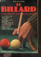 Le Billard - Guide Illustré Technique Et Pratique - Materiel, Apprendre A Jouer, Differents Modes De Jeu, Regles, Billar - Giochi Di Società