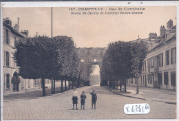 CHANTILLY- RUE DU CONNETABLE- PORTE ST-DENIS ET INSTITUT NOTRE-DAME - Chantilly