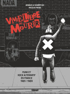 Vivre Libre Ou Mourir, Punk Et Rock Alternatif En France 1981-1989. Une BD Par Le Gouëfflec Et Moog Aux éditions Glénat - Other & Unclassified