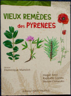 Dominique Mansion - Vieux Remèdes Des PYRÉNÉES - Éditions Ouest-France - ( 2010 ) . - Midi-Pyrénées