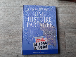 La NR Et Vous Une Histoire Partagée La Nouvelle République De 1944 à 1994 Tours Journal - Centre - Val De Loire