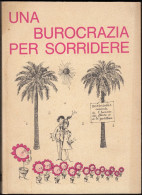 UNA BUROCRAZIA PER SORRIDERE - 1979 - A Cura Di Gigi E Rosella Perfetto E Marcella Tealdi - Arte, Antiquariato