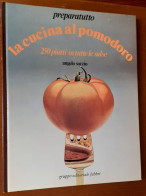 "La Cucina Al Pomodoro 250 Piatti In Tutte Le Salse" Di Angelo Sozio - Huis En Keuken