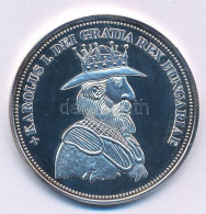 DN "Királyi Koronák - Károly Róbert 5 Korona 1909" Ag Emlékérem (20g/0.999/38,61mm) T:PP Patina - Zonder Classificatie