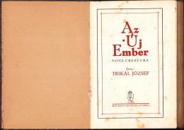 Az Új Ember – Nova Creatura Irta Trikál József 1932 C4031N - Libros Antiguos Y De Colección