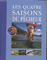 Les Quatre Saisons Du Pêcheur (Nature, Pêches, Activités) - Collectif - 2000 - Jacht/vissen