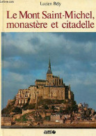 Le Mont Saint-Michel Monastère Et Citadelle. - Bély Lucien - 1978 - Normandië