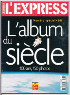 Journal Revue Magazine L'EXPRESS N° 2478 Du 31 Décembre 1999 L'Album Du Siècle 100 Ans 150 Photos* - Allgemeine Literatur