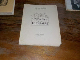 Jean-Louis Barrault  Reflexions Sur Le Théatre - Franse Schrijvers