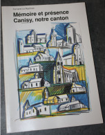 Livre 1994 (2700 Ex) "Mémoire Et Présence - Canisy, Notre Canton" Par Fernand Le Rachinel - Normandië