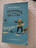 Triomphez De Vos Soucis, Dale Carnegie, Flammarion 1944, RARE ; L 27 - Home Decoration