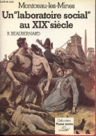 Montceau-les-Mines Un " Laboratoire Social " Au XIXe Siècle - Collection " Pierre écrite ". - R.Beaubernard - 1981 - Bourgogne