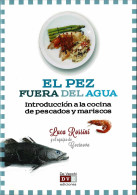 El Pez Fuera Del Agua. Introducción A La Cocina De Pescados Y Mariscos - Luca Rossini - Gastronomia