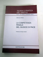 La Competenza Penale Del Giudice Di Pace Ercole Aprile Giuffrè 2001 - Diritto Ed Economia