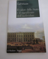 Il Valore Dello Stato E Il Significato Dell'individuo C. Schmitt Il Mulino 2013 - Sociedad, Política, Economía