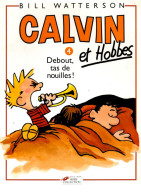 CALVIN & HOBBES   Tome 4  Debout Tas De Nouilles   De BILL WATTERSON    EDITION HORS COLLECTION - Calvin Et Hobbes