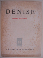 DENISE Par Gerard Baron Walschap ° Londerzeel + Antwerpen Vlaams Schrijver /  éditions De La Toison D'or - Belgian Authors