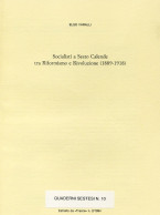 C 614 - Socialisti A Sesto Calende Tra Riformismo E Rivoluzione (1889-1918). - Geschichte, Biographie, Philosophie