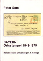 Peter Sem Bayern, Katalog Bayern Ortsstempel 1849-1875, 1.Auflage - Autres & Non Classés