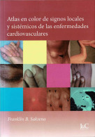 Atlas En Color De Signos Locales Y Sistémicos De Las Enfermedades Cardiovasculares - Franklin B. Saksena - Salud Y Belleza