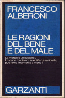 # Francesco Alberoni - Le Ragioni Del Bene E Del Male - Garzanti Saggi Blu 1984 - Berühmte Autoren