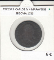 CRE3545 MONEDA ESPAÑA CARLOS IV 4 MARAVEDIS SEGOVIA 1753 - Andere & Zonder Classificatie