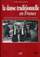 La Danse Traditionnelle En France : D'une Ancienne Civilisation Paysanne à Un Loisir Revivaliste Par Yves Guilcher - Non Classés