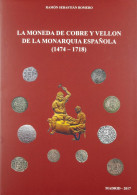 LA MONEDA DE COBRE Y VELLÓN DE LA MONARQUÍA ESPAÑOLA (1474-1718). Autor: Ramón  - Books & Software