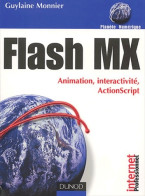 Flash Mx : Animation Interactivité Actionscript (2002) De Guylaine Monnier - Informatica