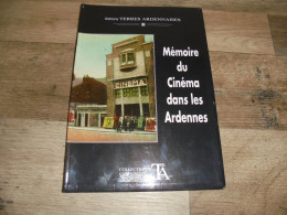 MEMOIRE DU CINEMA DANS LES ARDENNES Régionalisme Film Fumay Givet Rethel Monthermé Sedan Nouvion Revin Charleville - Champagne - Ardenne