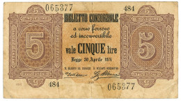 5 LIRE BIGLIETTO CONSORZIALE REGNO D'ITALIA 30/04/1874 BB+ - Biglietti Consorziale