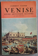 Comment Visiter Venise (Italie), Guide Artistique Illustré, 1957 - Ohne Zuordnung